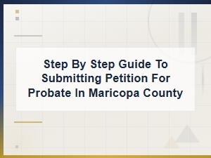 How to File a Probate Petition in Maricopa County
