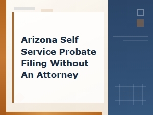How to File Probate in Arizona Without a Lawyer