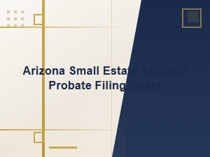 Arizona Small Estate Affidavit Costs